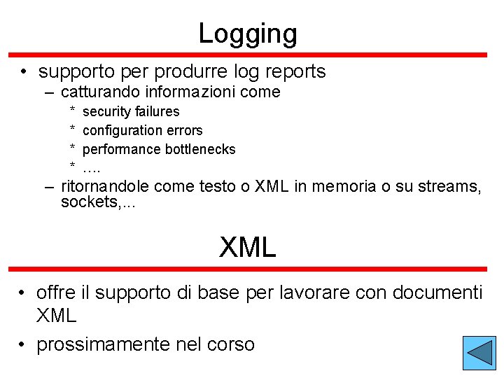 Logging • supporto per produrre log reports – catturando informazioni come * * security