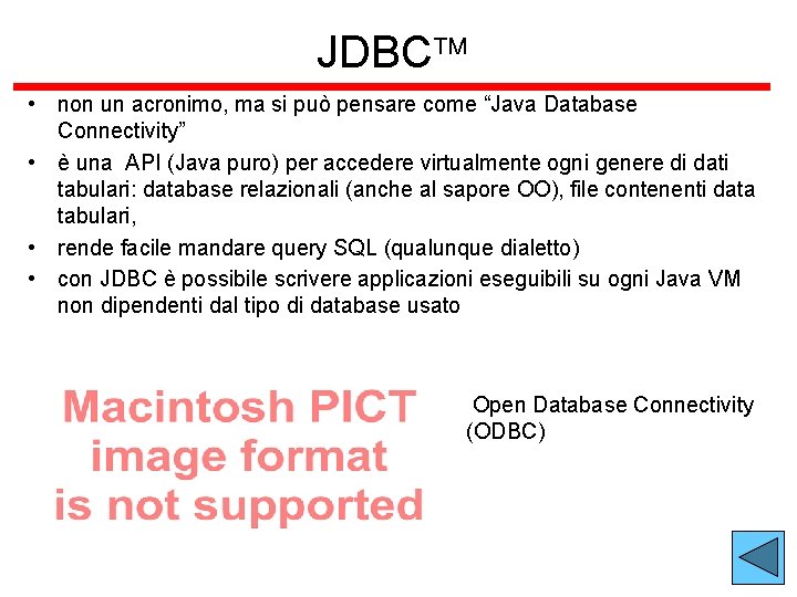 JDBC • non un acronimo, ma si può pensare come “Java Database Connectivity” •