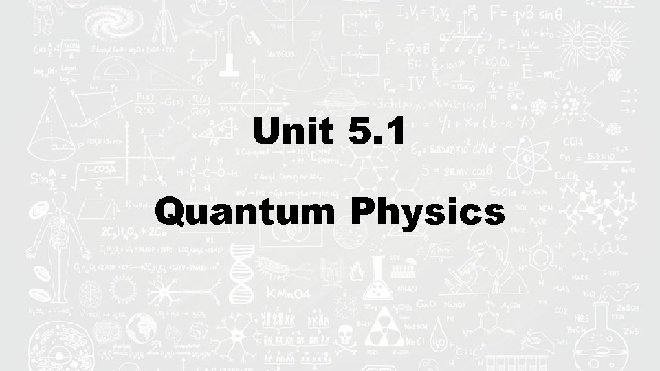 Unit 5. 1 Quantum Physics 