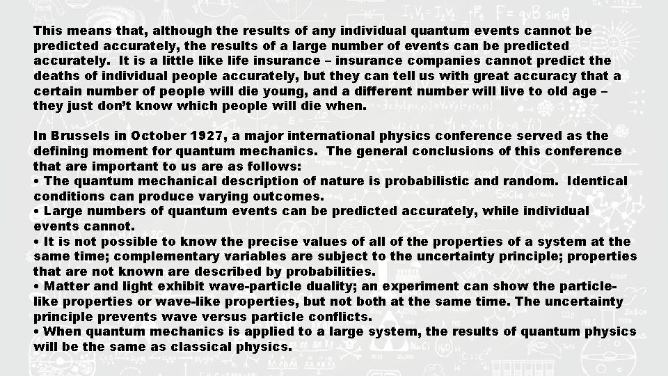This means that, although the results of any individual quantum events cannot be predicted