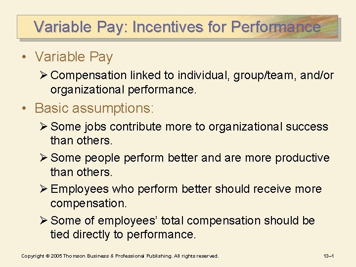 Variable Pay: Incentives for Performance • Variable Pay Ø Compensation linked to individual, group/team,