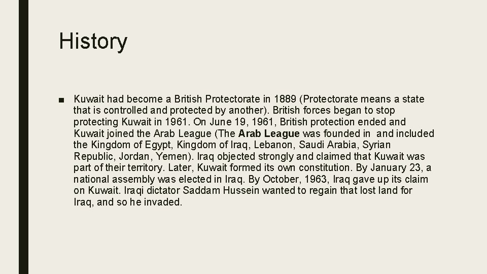 History ■ Kuwait had become a British Protectorate in 1889 (Protectorate means a state