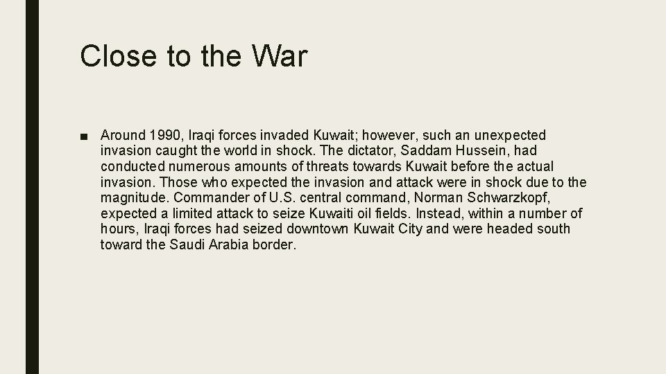 Close to the War ■ Around 1990, Iraqi forces invaded Kuwait; however, such an