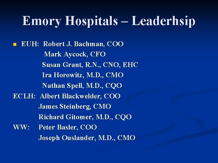 Emory Hospitals – Leaderhsip EUH: Robert J. Bachman, COO Mark Aycock, CFO Susan Grant,