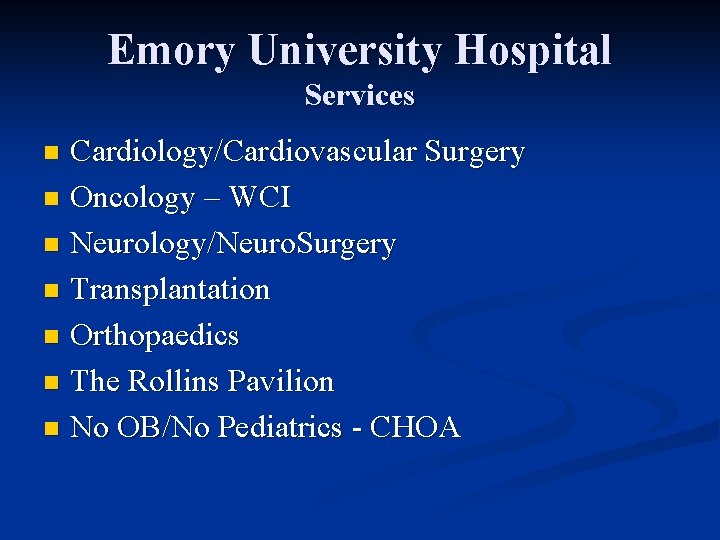 Emory University Hospital Services Cardiology/Cardiovascular Surgery n Oncology – WCI n Neurology/Neuro. Surgery n