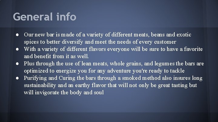 General info ● Our new bar is made of a variety of different meats,