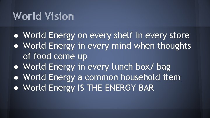 World Vision ● World Energy on every shelf in every store ● World Energy