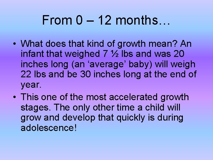 From 0 – 12 months… • What does that kind of growth mean? An