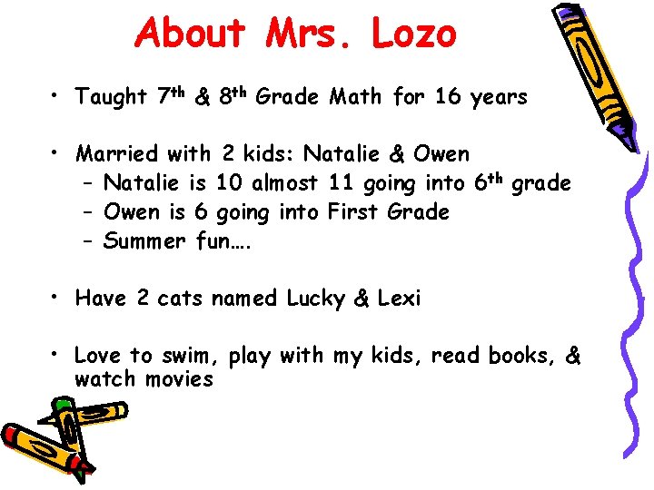 About Mrs. Lozo • Taught 7 th & 8 th Grade Math for 16
