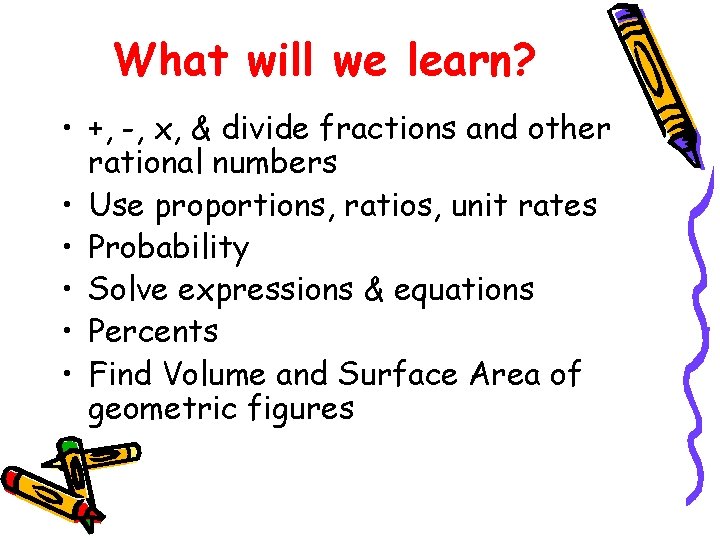 What will we learn? • +, -, x, & divide fractions and other rational