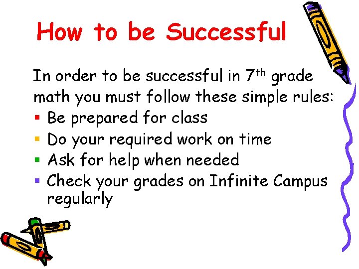 How to be Successful In order to be successful in 7 th grade math