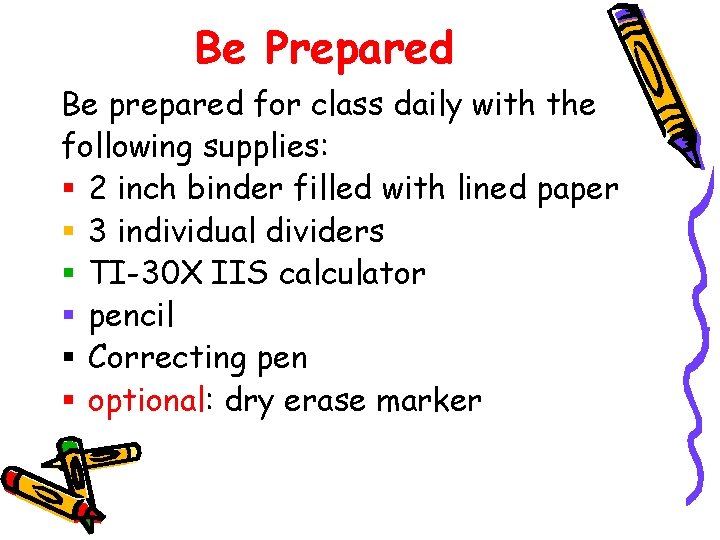 Be Prepared Be prepared for class daily with the following supplies: § 2 inch
