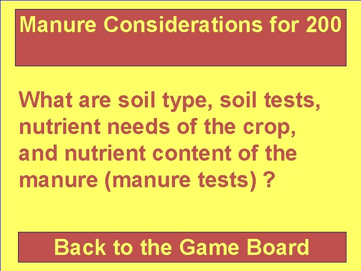 Manure Considerations for 200 What are soil type, soil tests, nutrient needs of the