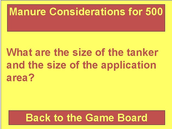 Manure Considerations for 500 What are the size of the tanker and the size