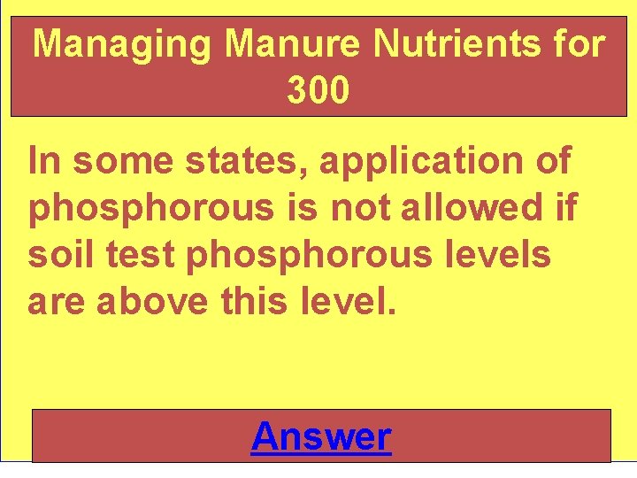 Managing Manure Nutrients for 300 In some states, application of phosphorous is not allowed