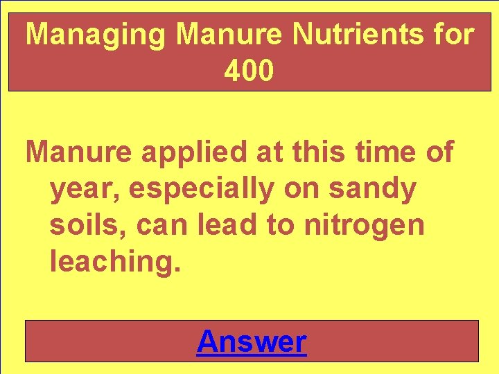 Managing Manure Nutrients for 400 Manure applied at this time of year, especially on