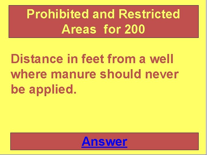 Prohibited and Restricted Areas for 200 Distance in feet from a well where manure