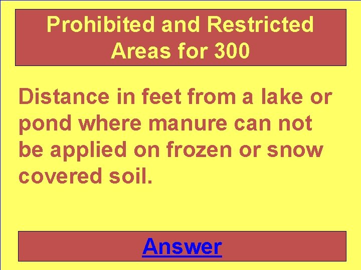 Prohibited and Restricted Areas for 300 Distance in feet from a lake or pond