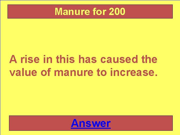 Manure for 200 A rise in this has caused the value of manure to