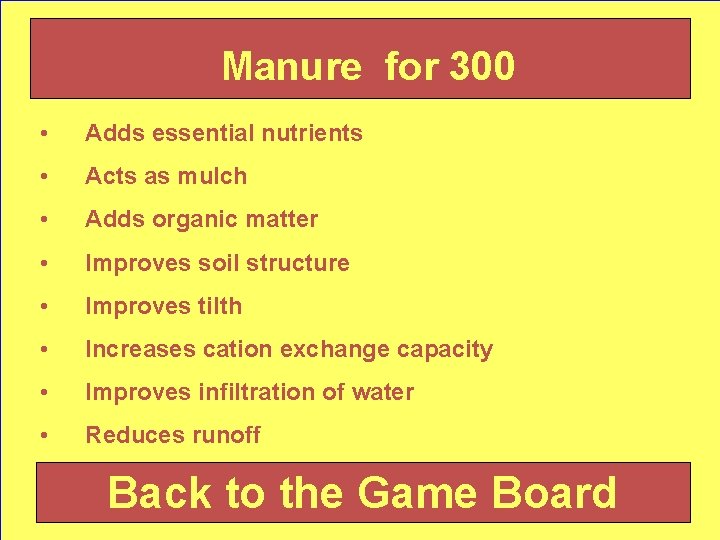 Manure for 300 • Adds essential nutrients • Acts as mulch • Adds organic