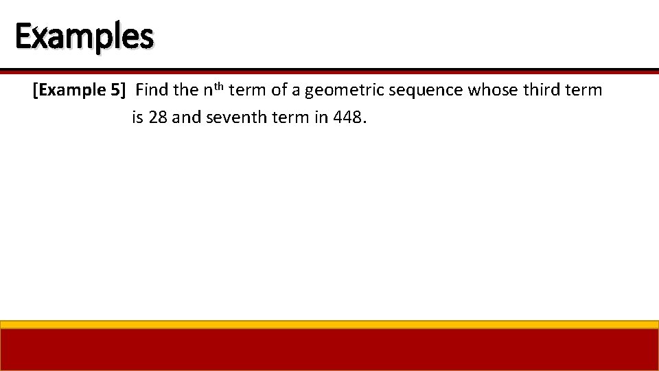 Examples [Example 5] Find the nth term of a geometric sequence whose third term