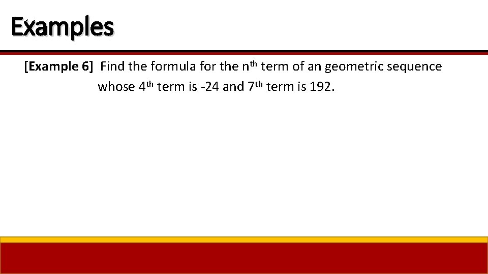 Examples [Example 6] Find the formula for the nth term of an geometric sequence