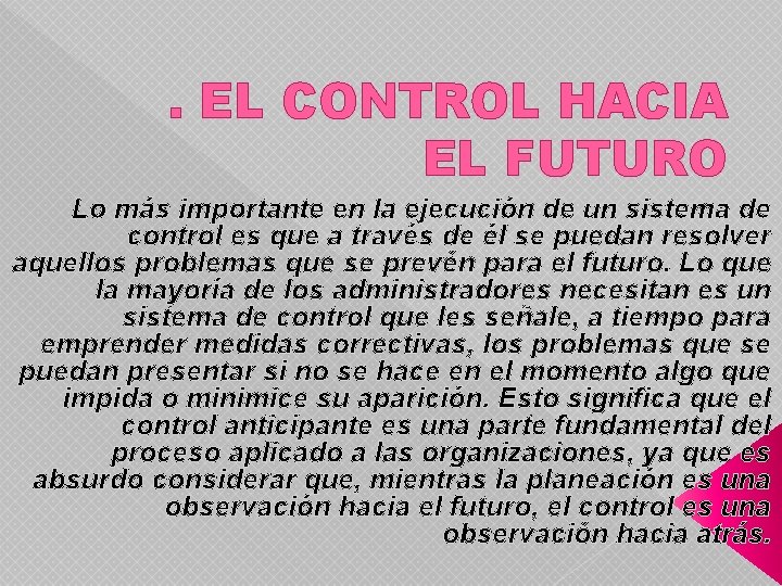 . EL CONTROL HACIA EL FUTURO Lo más importante en la ejecución de un