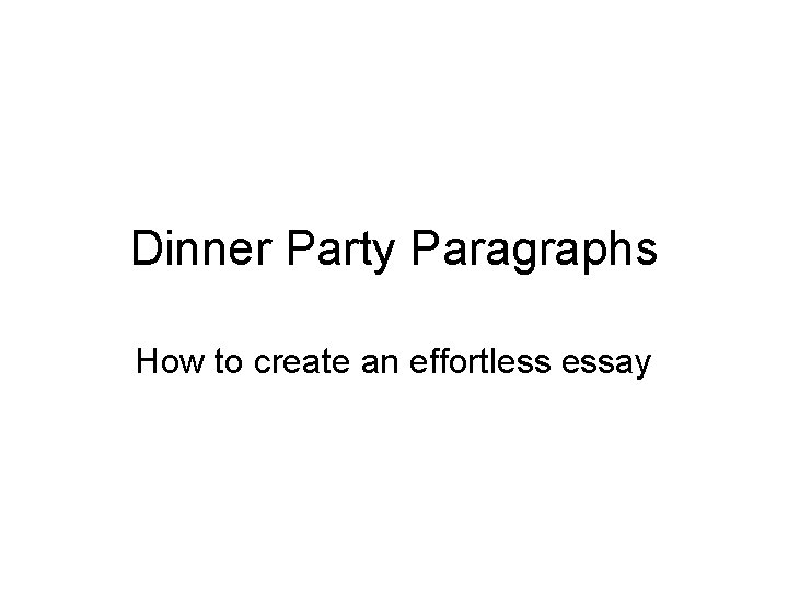 Dinner Party Paragraphs How to create an effortless essay 