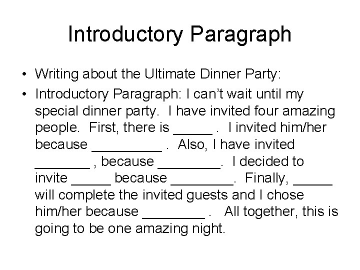Introductory Paragraph • Writing about the Ultimate Dinner Party: • Introductory Paragraph: I can’t