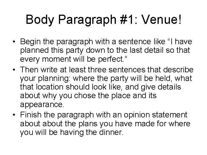Body Paragraph #1: Venue! • Begin the paragraph with a sentence like “I have