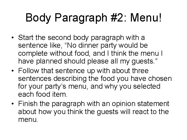 Body Paragraph #2: Menu! • Start the second body paragraph with a sentence like,