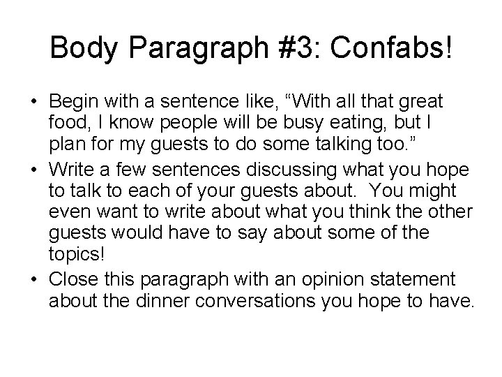 Body Paragraph #3: Confabs! • Begin with a sentence like, “With all that great