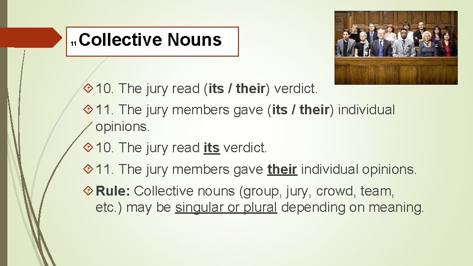 11 Collective Nouns 10. The jury read (its / their) verdict. 11. The jury