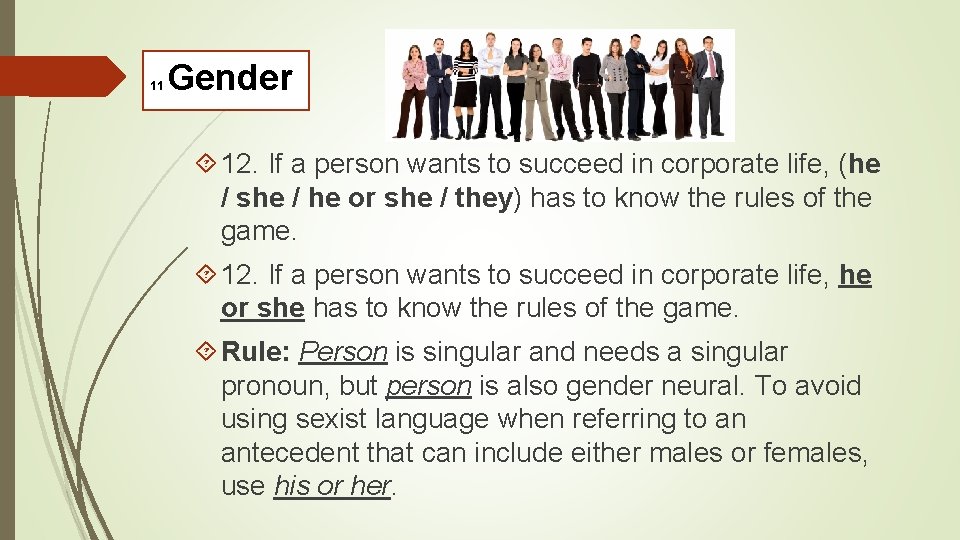 11 Gender 12. If a person wants to succeed in corporate life, (he /