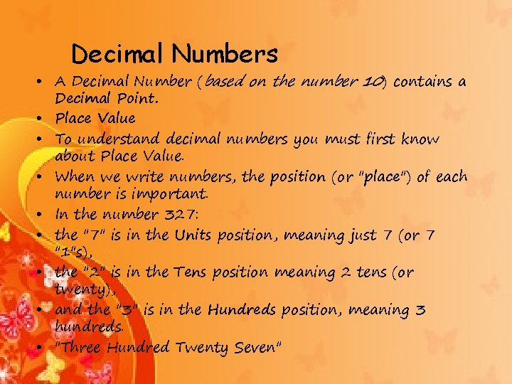 Decimal Numbers • A Decimal Number (based on the number 10) contains a Decimal