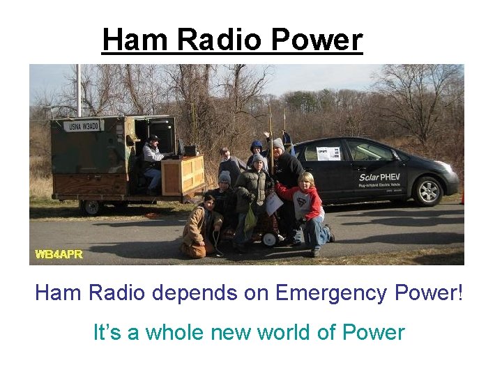 Ham Radio Power Ham Radio depends on Emergency Power! It’s a whole new world