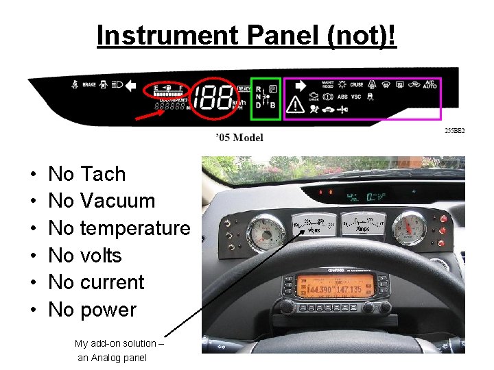 Instrument Panel (not)! • • • No Tach No Vacuum No temperature No volts