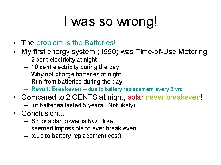 I was so wrong! • The problem is the Batteries! • My first energy