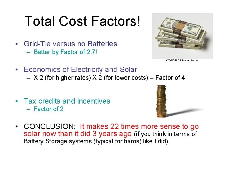 Total Cost Factors! • Grid-Tie versus no Batteries – Better by Factor of 2.