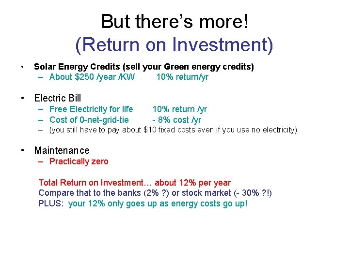 But there’s more! (Return on Investment) • Solar Energy Credits (sell your Green energy