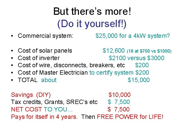 But there’s more! (Do it yourself!) • Commercial system: • • • $25, 000