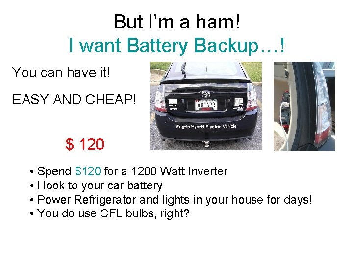 But I’m a ham! I want Battery Backup…! You can have it! EASY AND