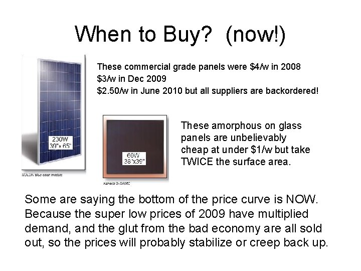 When to Buy? (now!) These commercial grade panels were $4/w in 2008 $3/w in