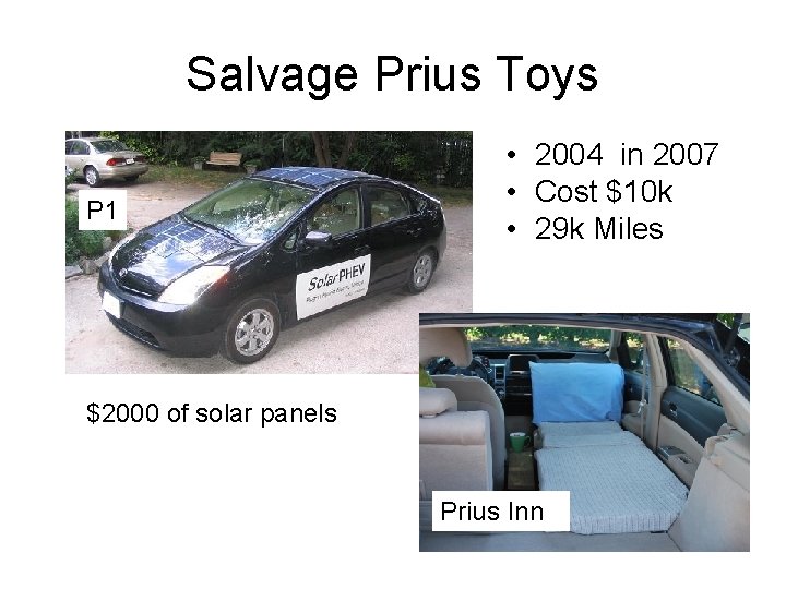 Salvage Prius Toys P 1 • 2004 in 2007 • Cost $10 k •