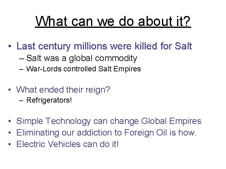 What can we do about it? • Last century millions were killed for Salt