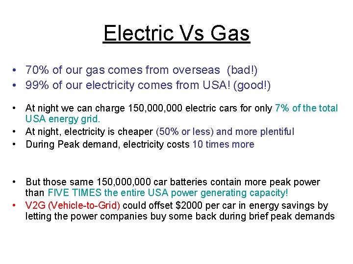 Electric Vs Gas • 70% of our gas comes from overseas (bad!) • 99%