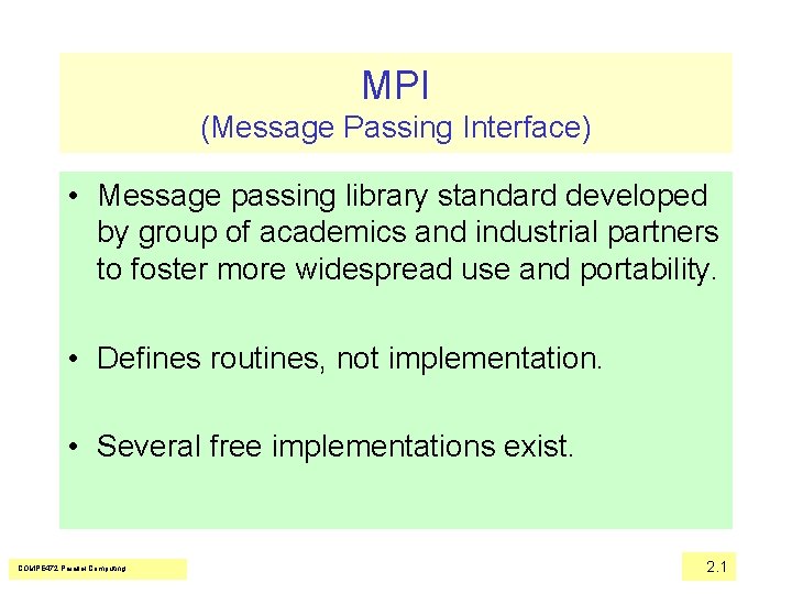 MPI (Message Passing Interface) • Message passing library standard developed by group of academics