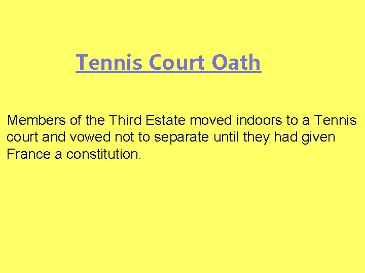 Tennis Court Oath Members of the Third Estate moved indoors to a Tennis court