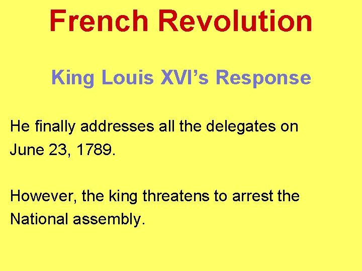 French Revolution King Louis XVI’s Response He finally addresses all the delegates on June