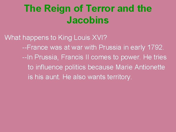 The Reign of Terror and the Jacobins What happens to King Louis XVI? --France